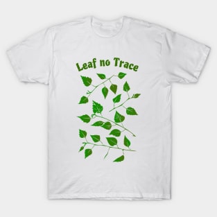"Leaf No Trace", Funny Leave No Trace Design T-Shirt